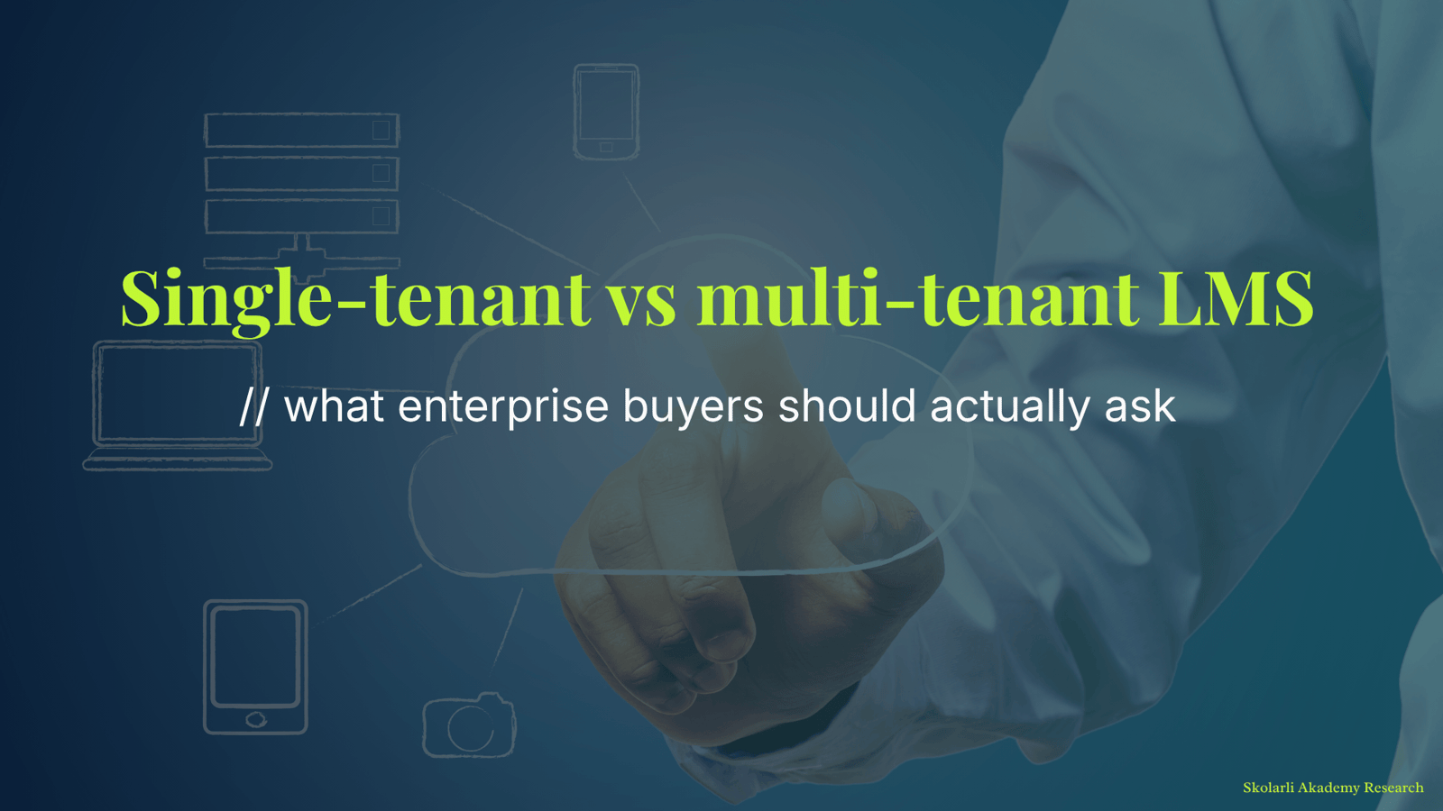 Single-tenant vs multi-tenant LMS - what enterprise buyers should actually ask