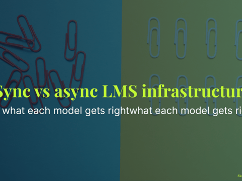 Sync vs async LMS infrastructure - what each model gets right