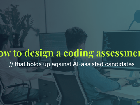 How to design a coding assessment that holds up against AI-assisted candidates