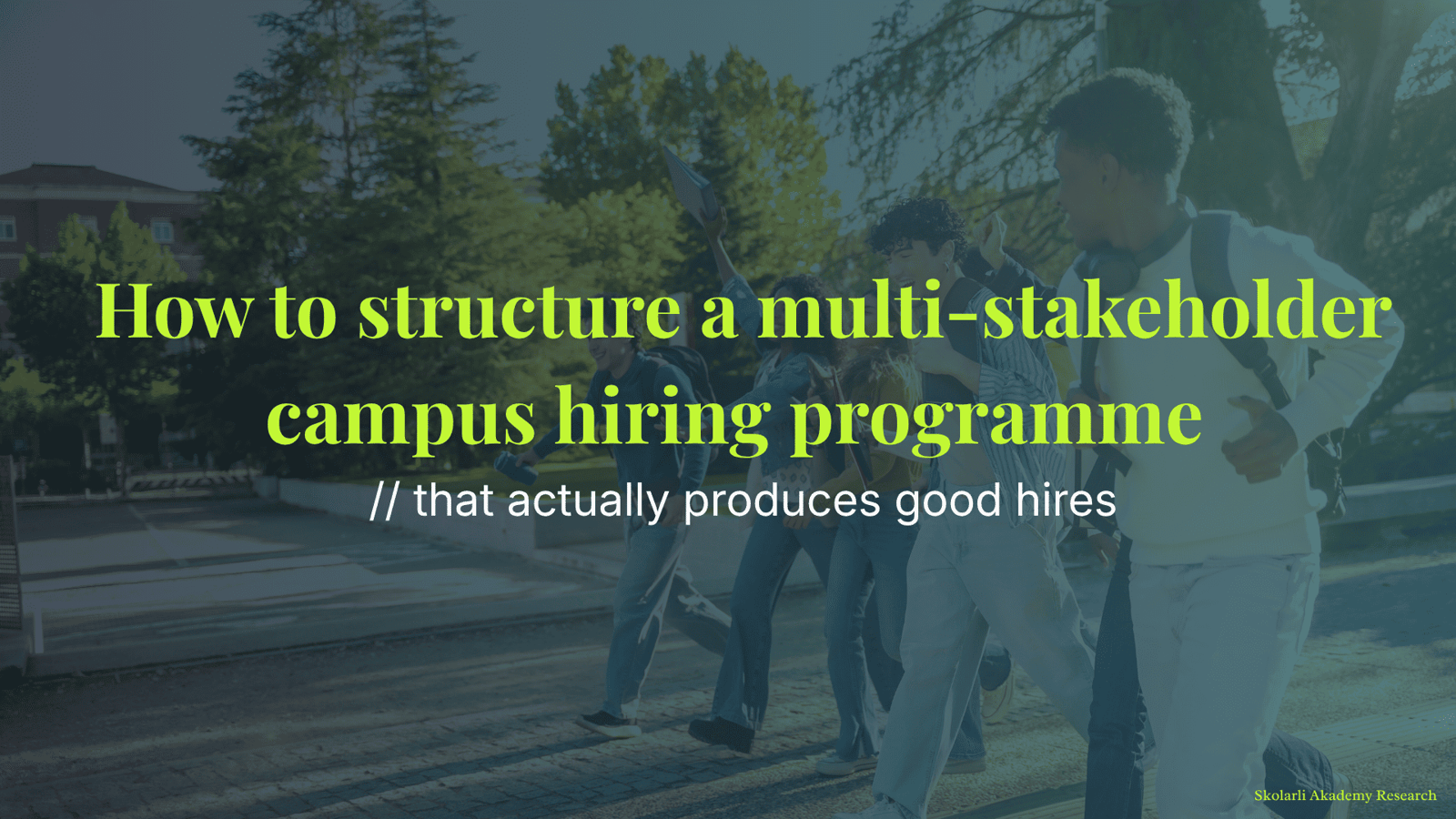 How to structure a multi-stakeholder campus hiring programme that actually produces good hires