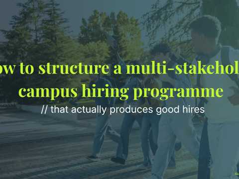How to structure a multi-stakeholder campus hiring programme that actually produces good hires