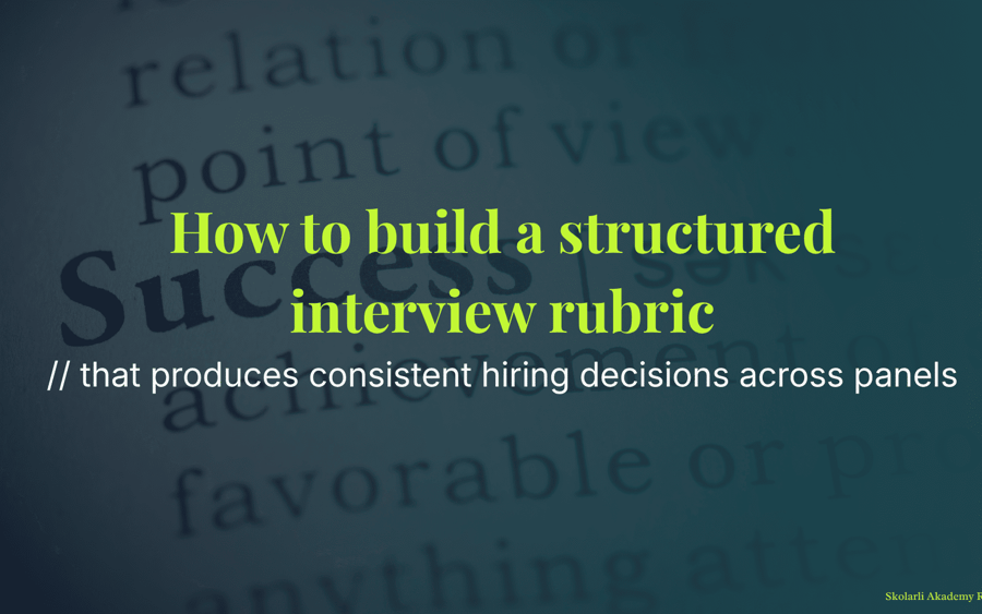 How to build a structured interview rubric that produces consistent hiring decisions across panels
