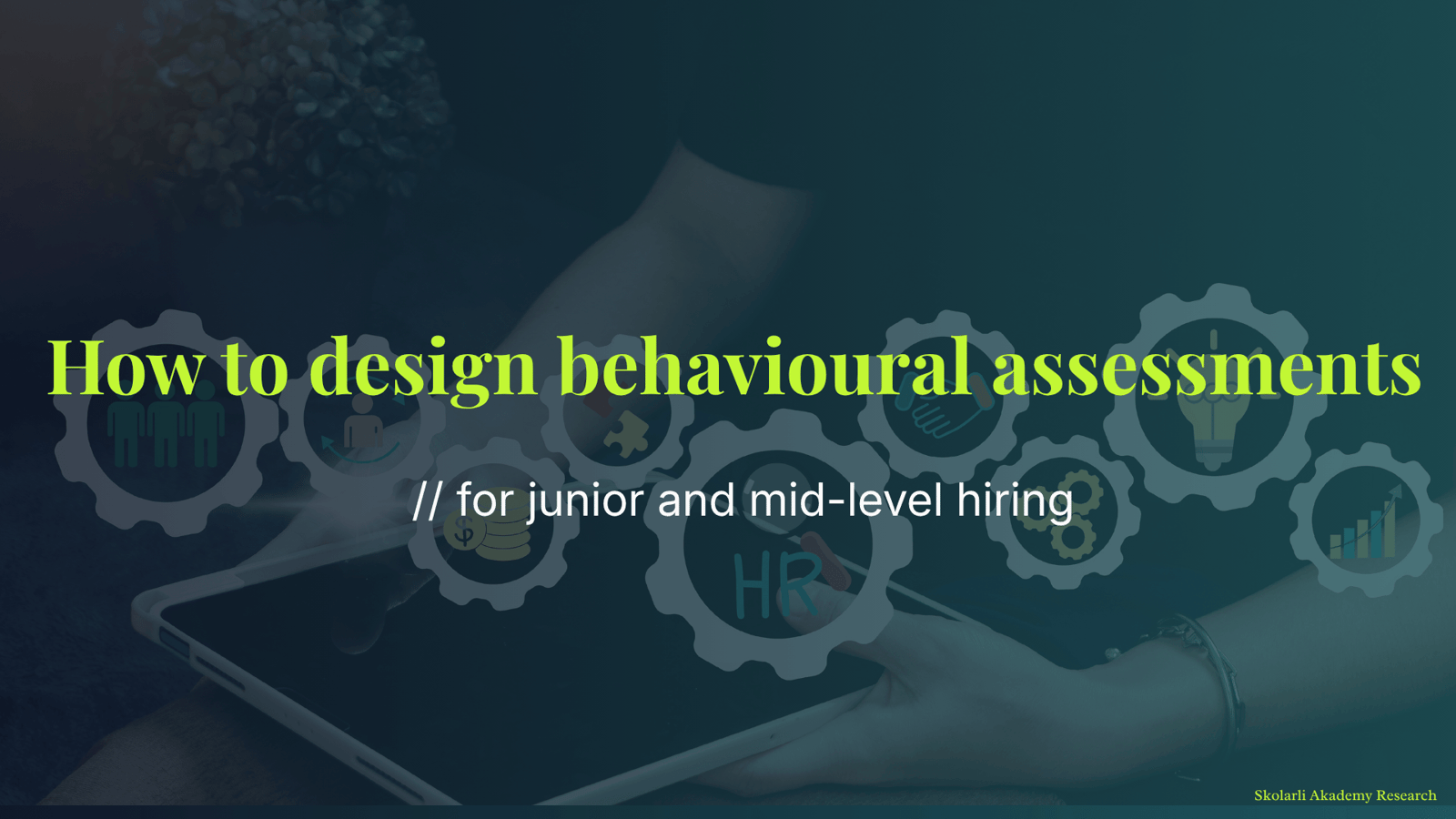 How to design behavioural assessments for junior and mid-level hiring