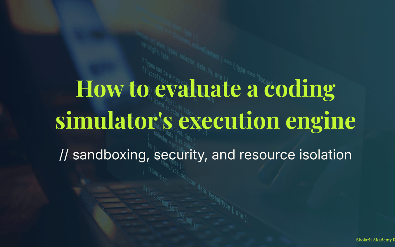 How to evaluate a coding simulator's execution engine - sandboxing, security, and resource isolation