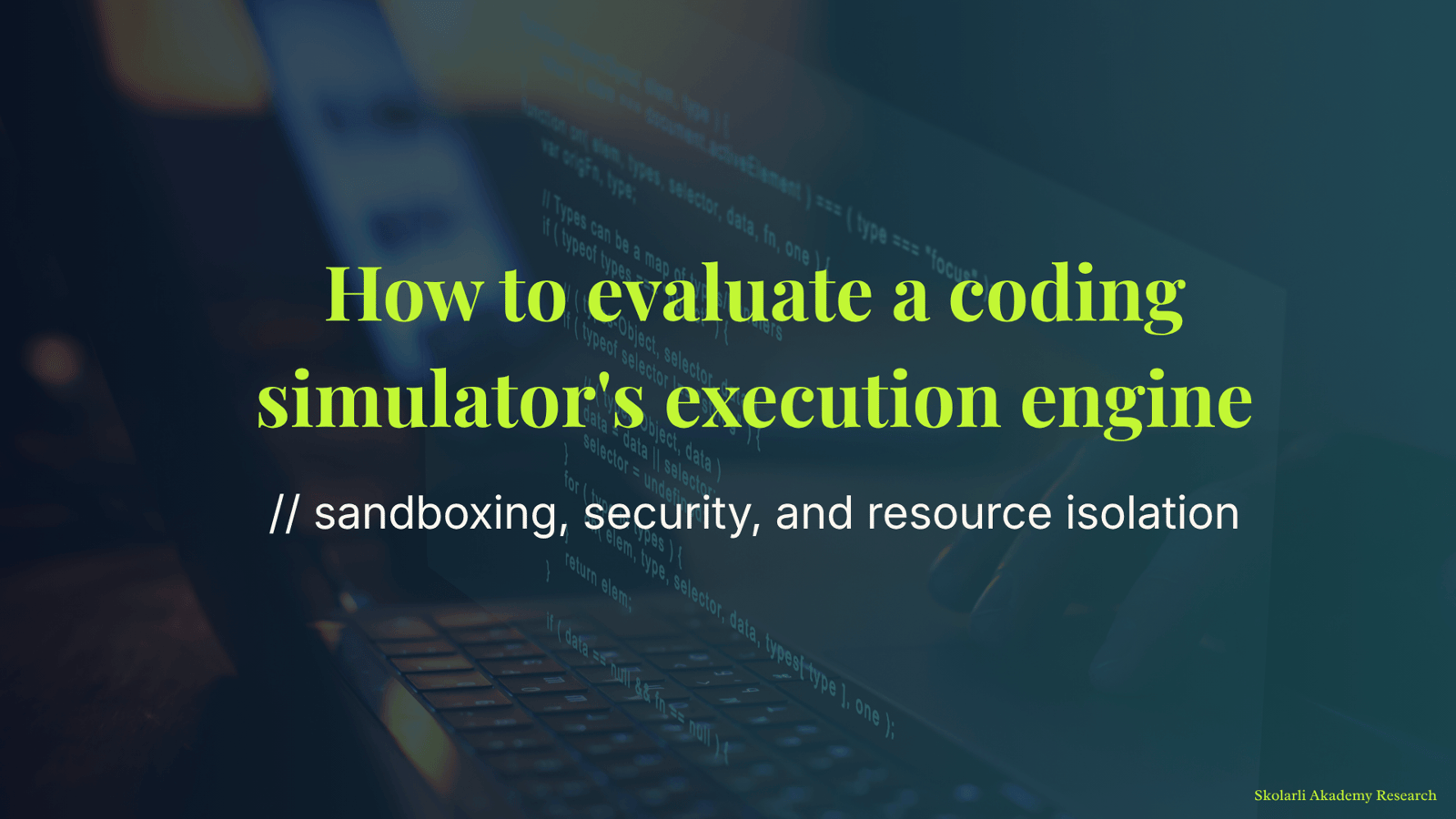 How to evaluate a coding simulator's execution engine - sandboxing, security, and resource isolation