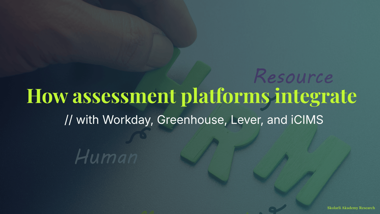How assessment platforms integrate with Workday, Greenhouse, Lever, and iCIMS