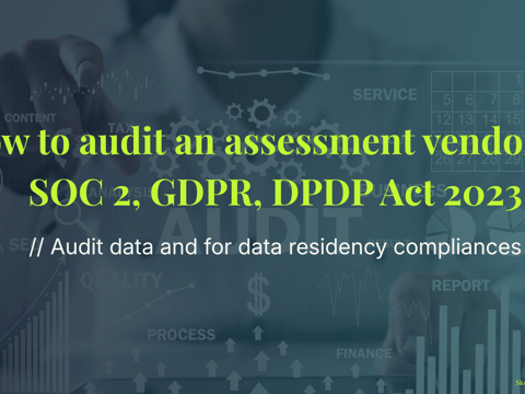 How to audit an assessment vendor for SOC 2, GDPR, DPDP Act 2023, and data residency compliance