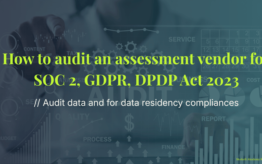 How to audit an assessment vendor for SOC 2, GDPR, DPDP Act 2023, and data residency compliance