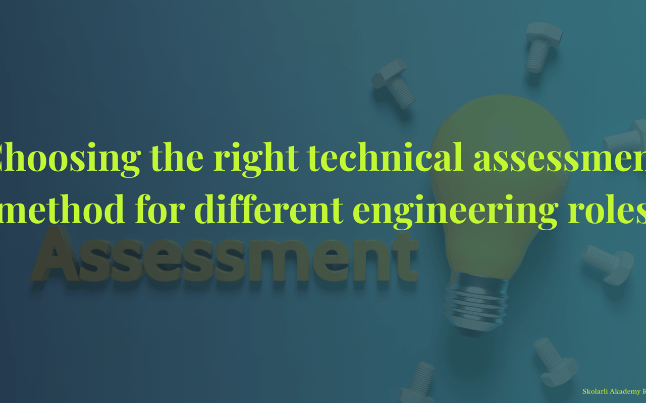 How to choose the right technical assessment method for different engineering roles