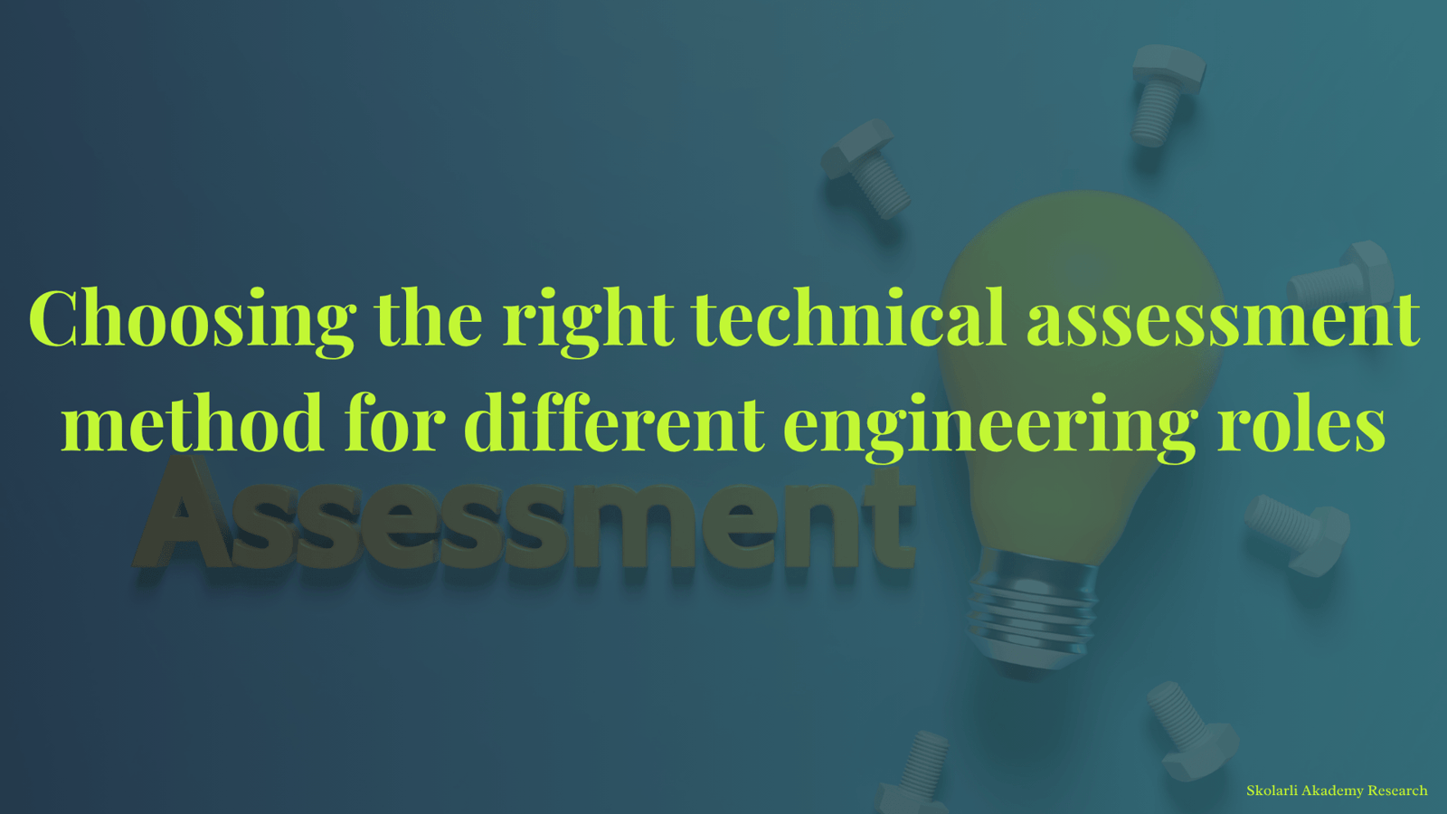 How to choose the right technical assessment method for different engineering roles