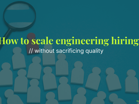 How to scale engineering hiring without sacrificing quality