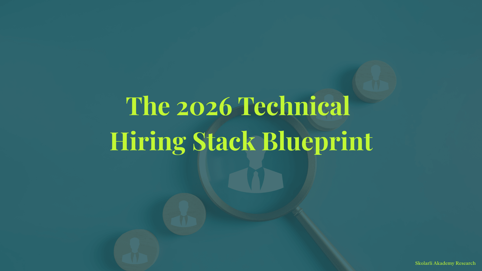 The 2026 Technical Hiring Stack Blueprint