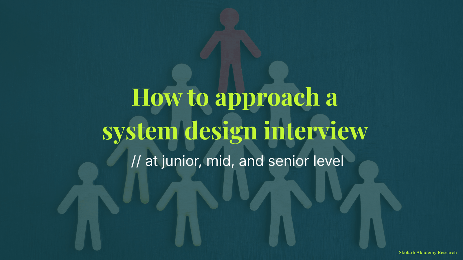 How to approach a system design interview at junior, mid, and senior level