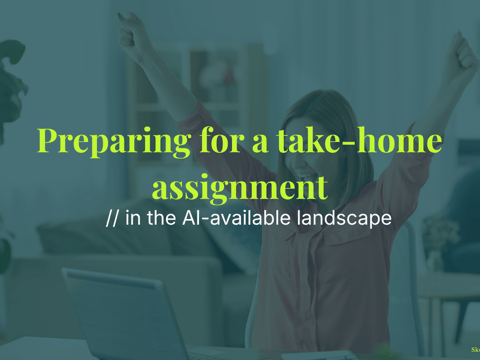 Preparing for a take-home assignment in the AI-available landscape