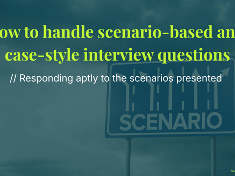 How to handle scenario-based and case-style technical interview questions