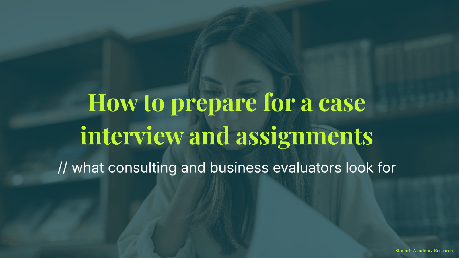 How to prepare for a case interview - what consulting and business evaluators look for