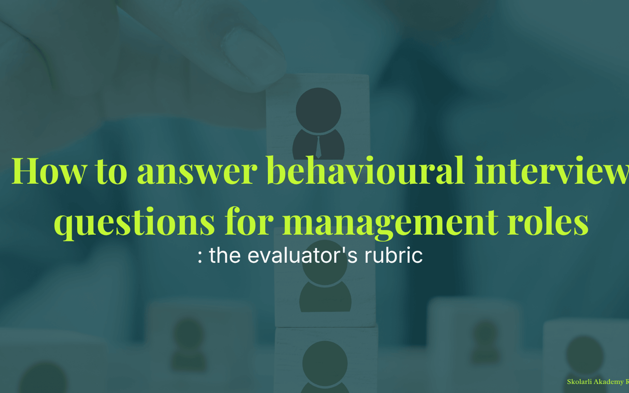 How to answer behavioural interview questions for management and leadership roles: The evaluator's rubric