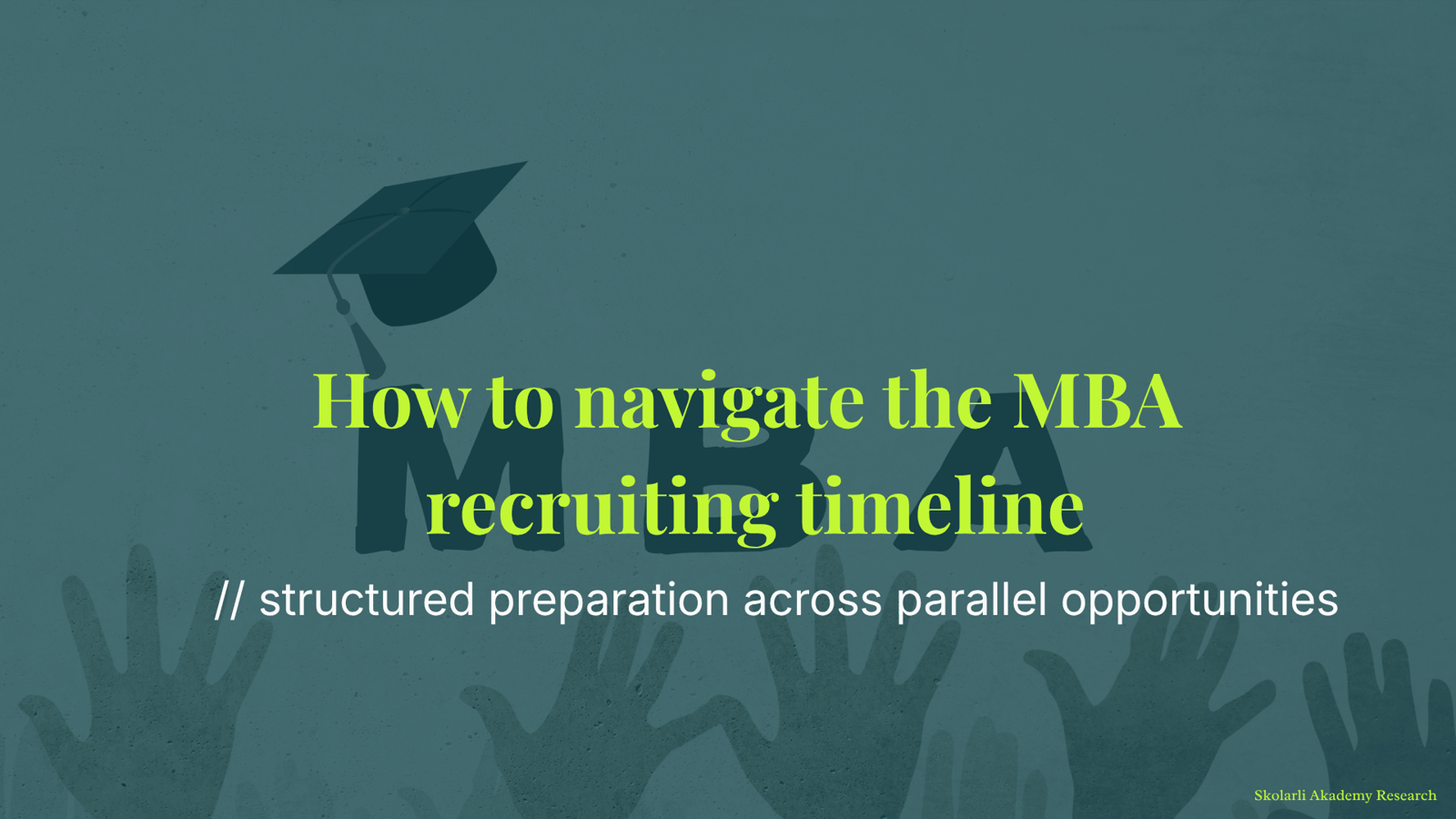 How to navigate the MBA recruiting timeline - structured preparation across parallel opportunities