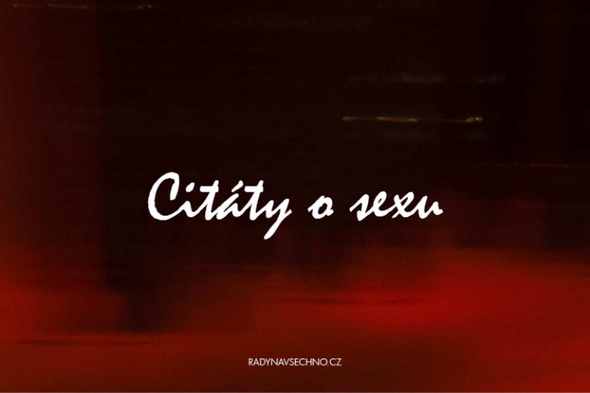Citáty o sexu: Jak hezky partnerovi vyjádřit chtíč