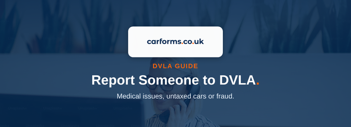 How to Report Someone to DVLA: Complete UK Guide - CarForms