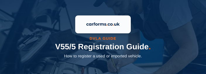 V55 5 Guide: How to Register a Used Vehicle in the UK - CarForms