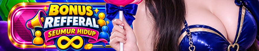 BONUS REFFERAL
SEUMUR HIDUP