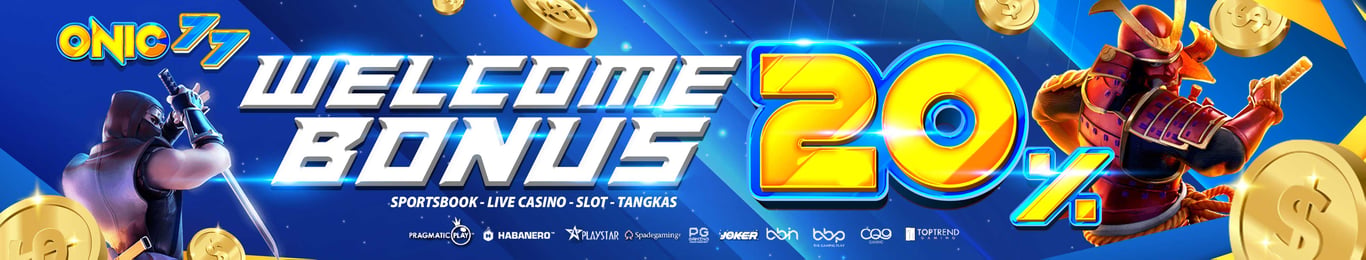 WELCOME BONUS 20% ONIC77