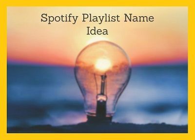  Spotify playlist name idea  - How to Spotify