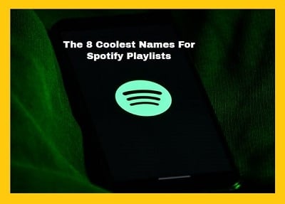 the 8 coolest names for Spotify playlists - Spotify playlist picture - How to Spotify
