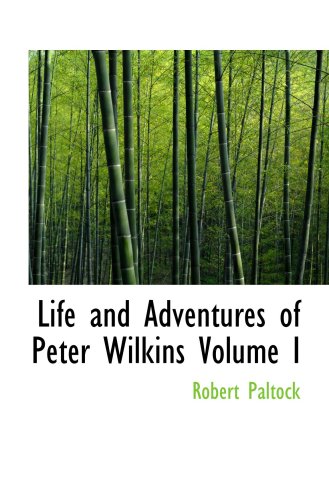 Life And Adventures Of Peter Wilkins