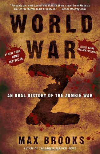 World War Z: An Oral History Of The Zombie War by Max Brooks