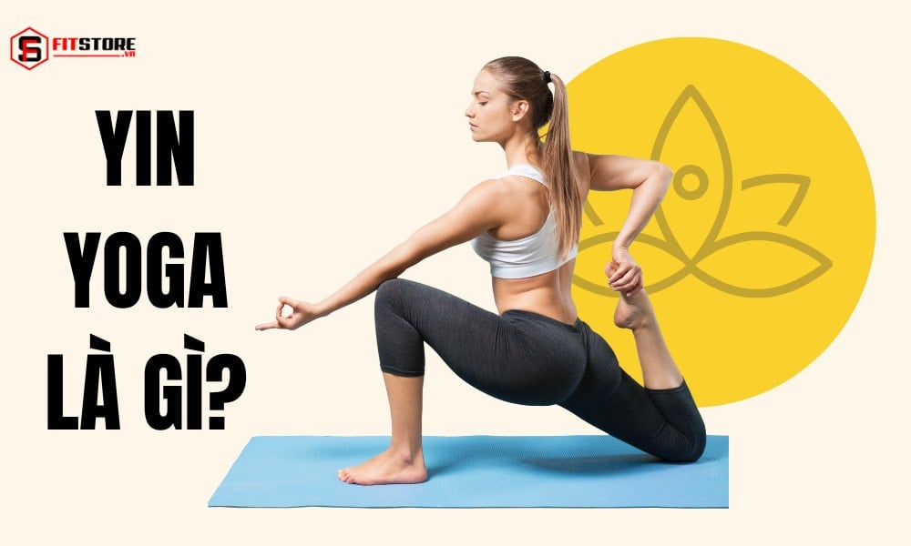 Yin Yoga là gì? Tìm hiểu môn Yoga giúp giảm stress hiệu quả - fitstore ...
