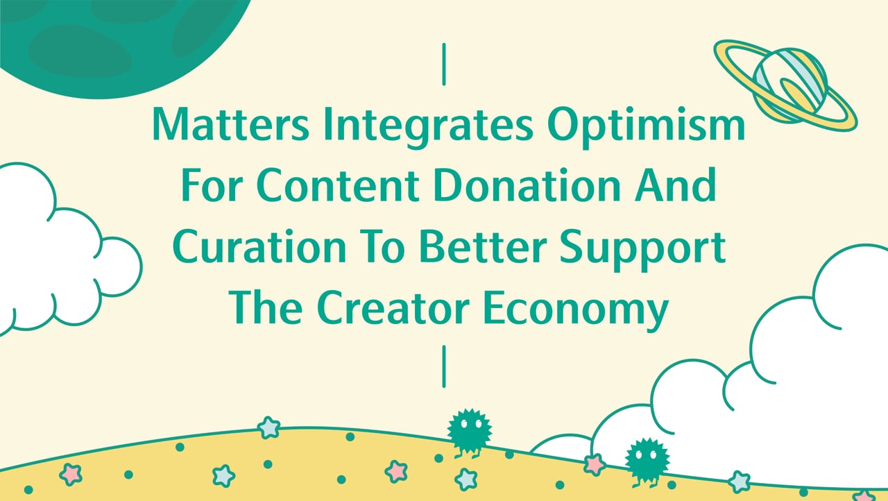 Matters integrates Optimism for content donation and curation to better support the creator economy