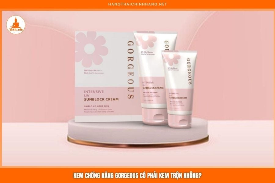 Kem chống nắng Gorgeous không phải là kem trộn