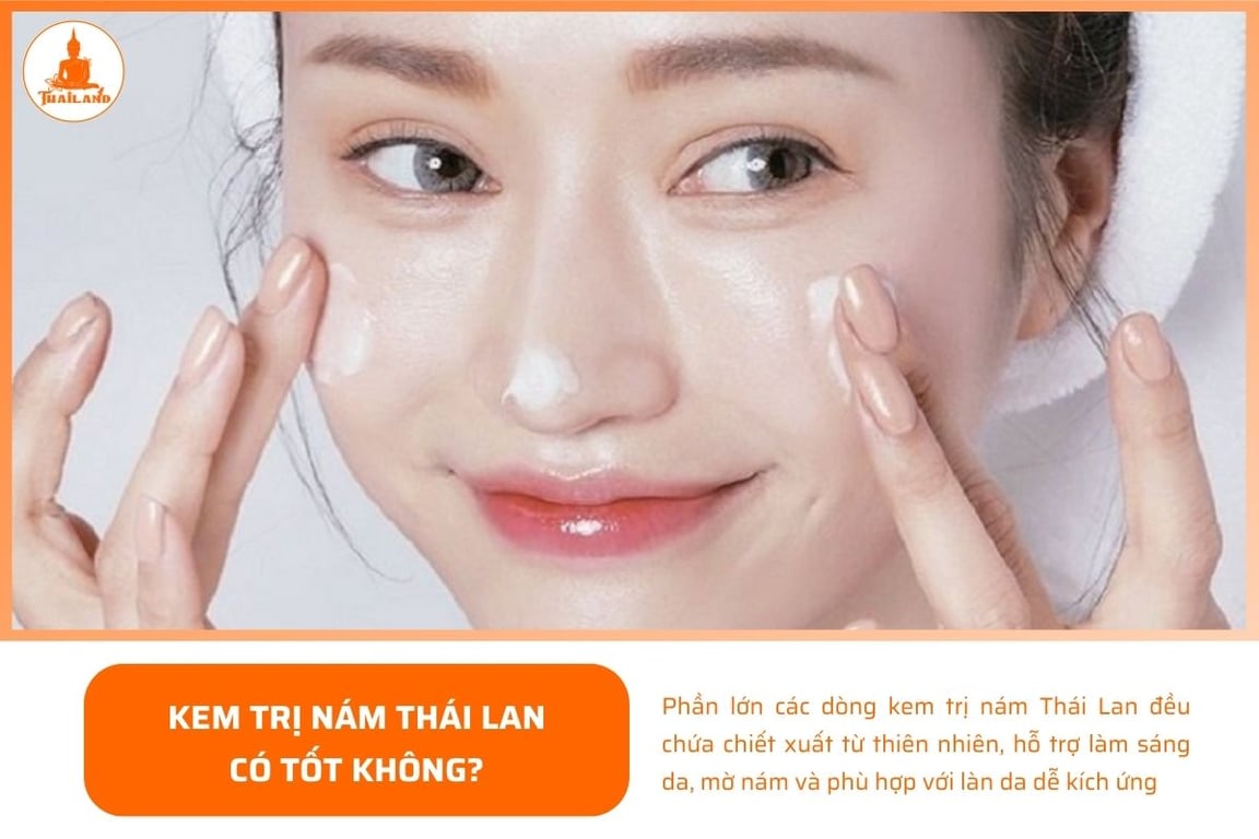 kem trị nám Thái Lan là lựa chọn của nhiều chị em khi tìm kiếm giải pháp cải thiện làn da sạm màu, tàn nhang