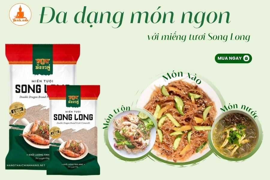 Miến tươi Song Long có thể chế biến thành nhiều món ăn khác nhau