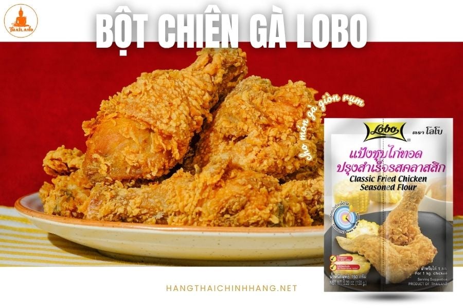 Bột chiên gà Lobo cho món gà chiên giòn ngon như ngoài tiệm