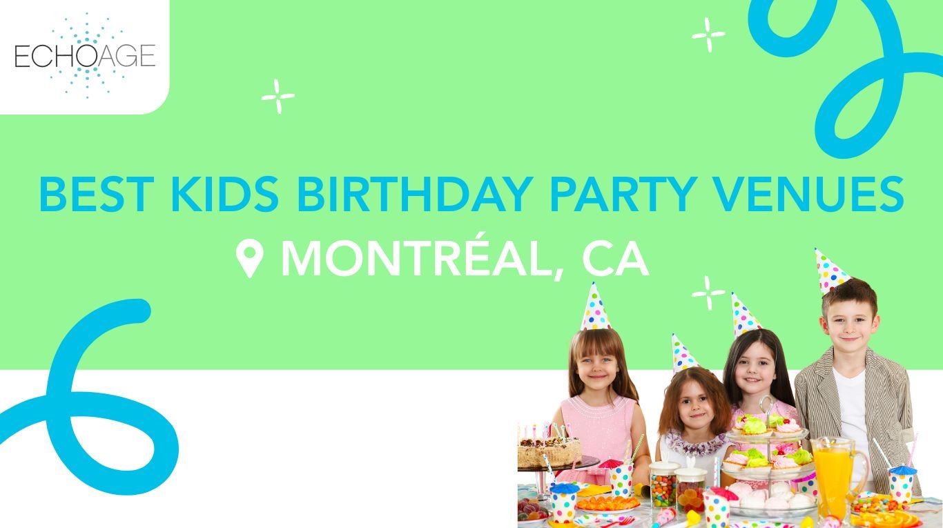 In the centre of the image, there is text saying “best kids outdoor party venues Montreal, Canada”  In the top left corner is the ECHOage logo and the bottom right are 4 children celebrating a birthday party. They are all smiling with party hats on, infront of them is a table with food, drinks and birthday cake.