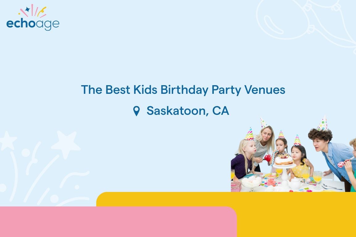 In the centre of the image, there is text saying “The Best Kids Birthday Party Venues Saskatoon, Canada”  In the top left corner is the ECHOage logo and the bottom right are 5 children and 1 adult celebrating a birthday party. They are wearing party hats and they have cups and cake.