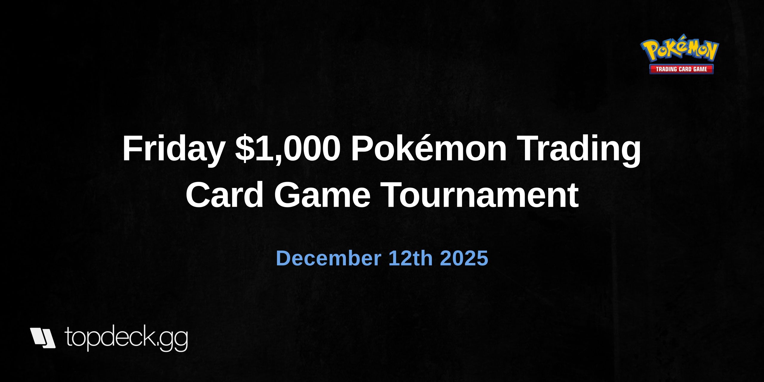 Friday $1,000 Pokémon Trading Card Game Tournament