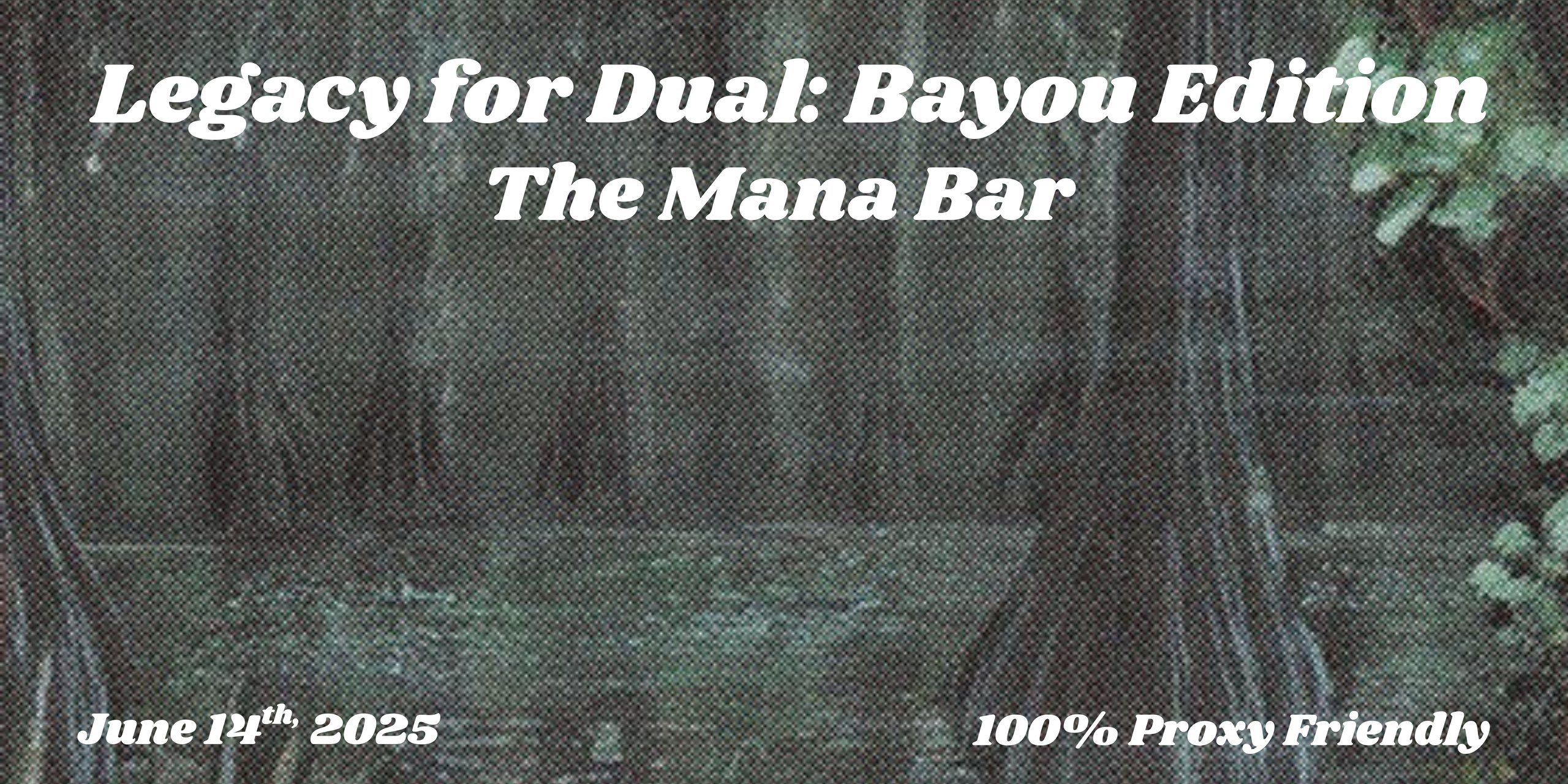 Legacy for Dual: Bayou Edition
