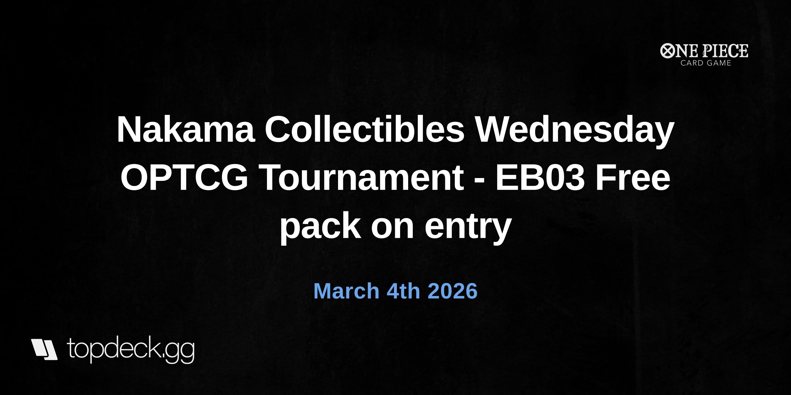 Nakama Collectibles Wednesday OPTCG Tournament - EB03 Free pack on entry