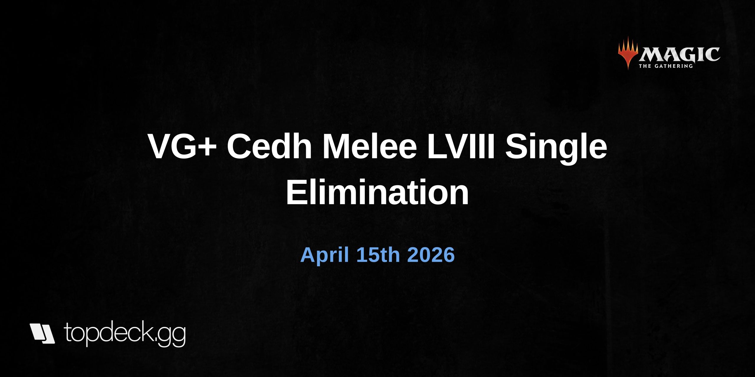  VG+ Cedh Melee LVIII Single Elimination
