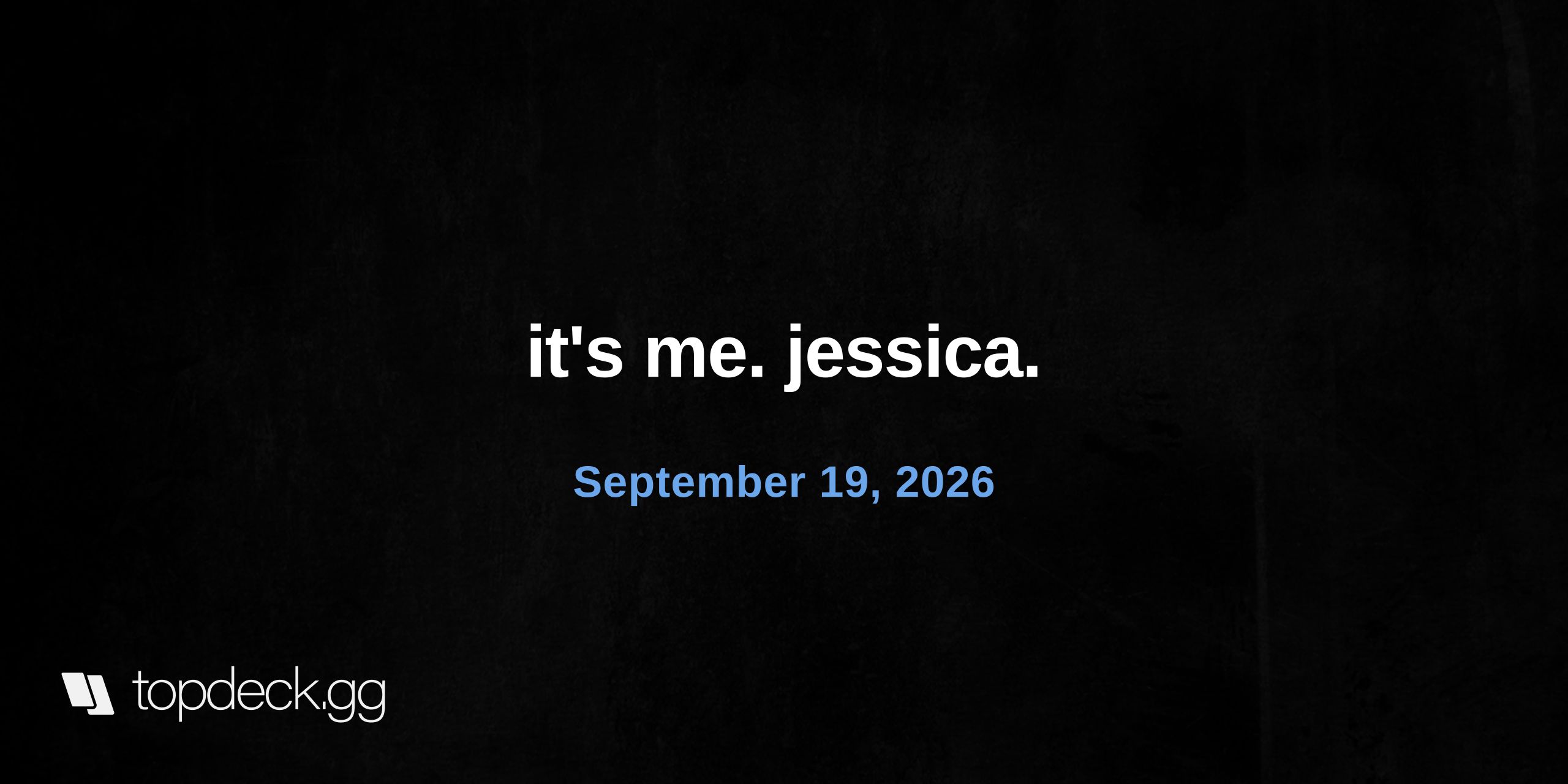 it's me. jessica.