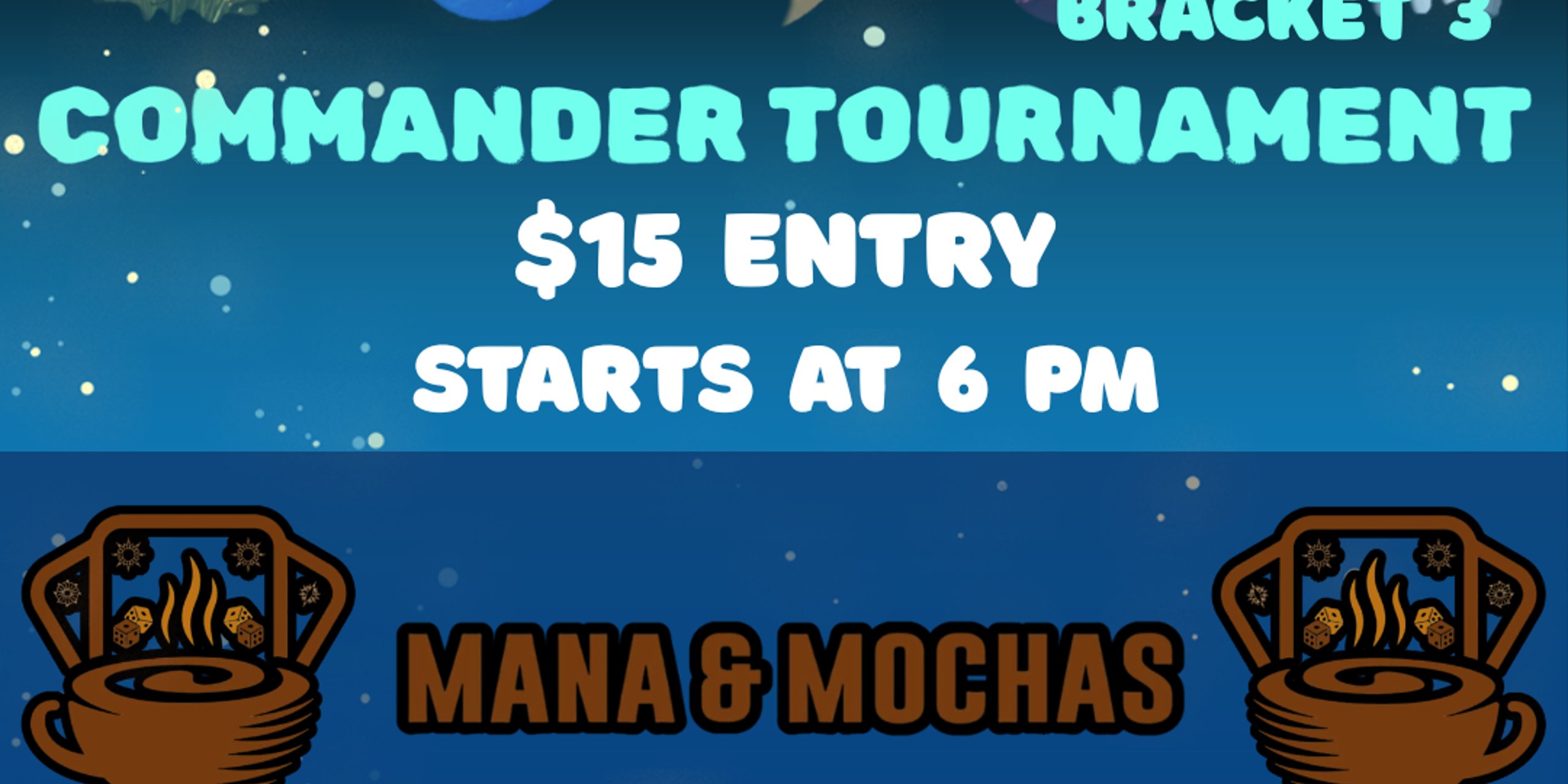 Mana & Mochas Bracket 3 Commander Tournament 