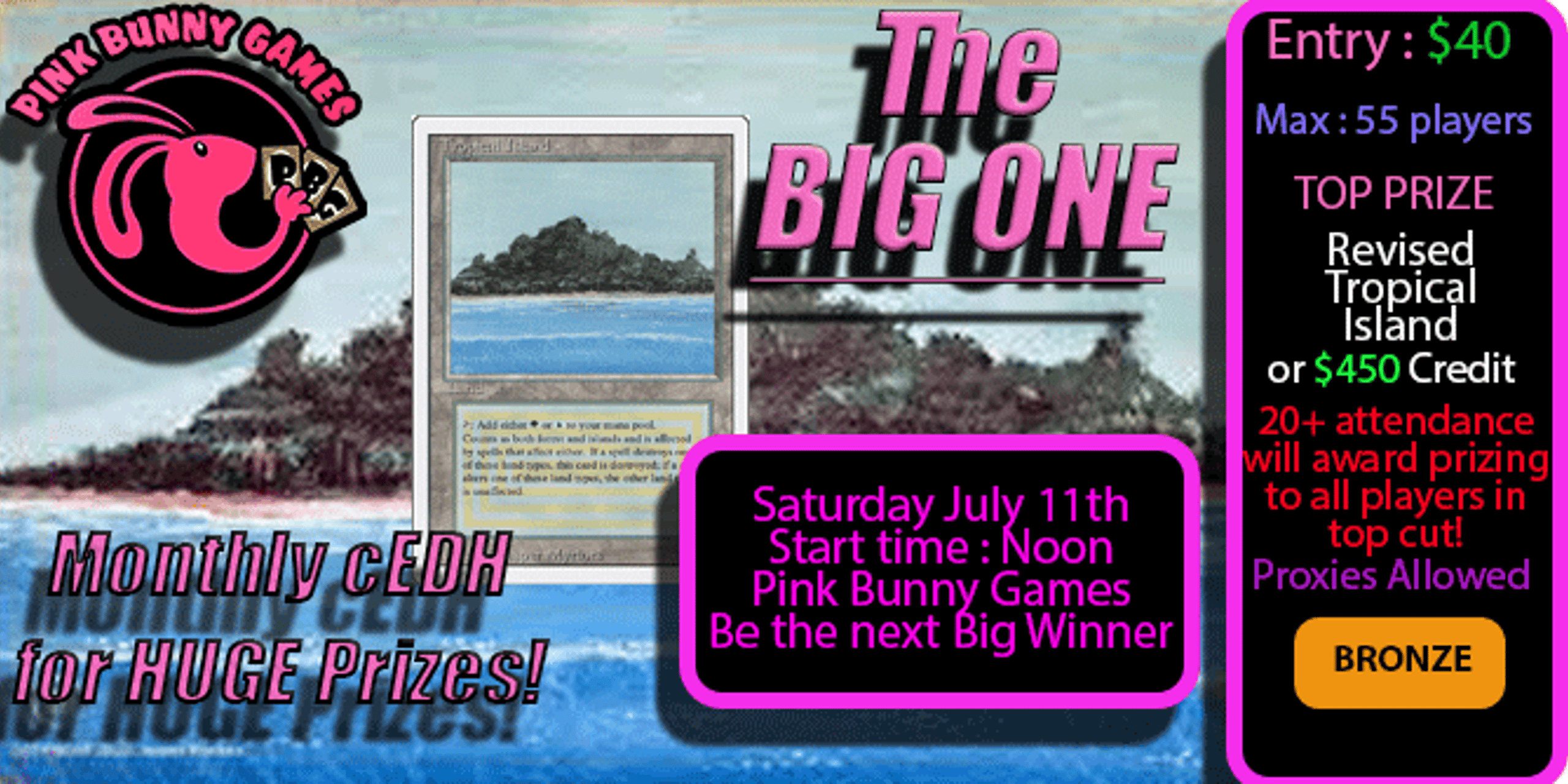 The Big One cEDH - Tropical Island for 1st place - July 11th at Pink Bunny Games