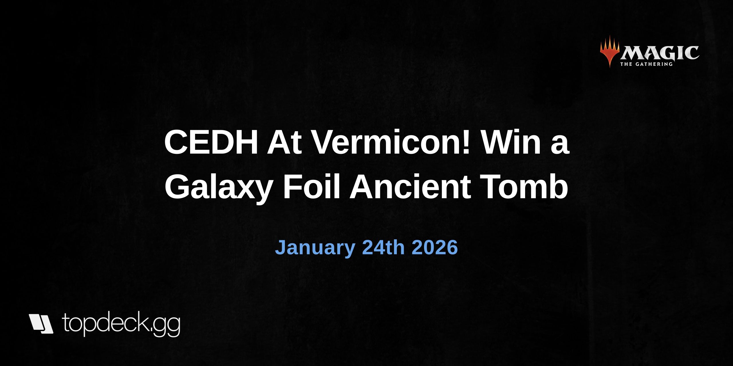 CEDH At Vermicon! Win a Galaxy Foil Ancient Tomb