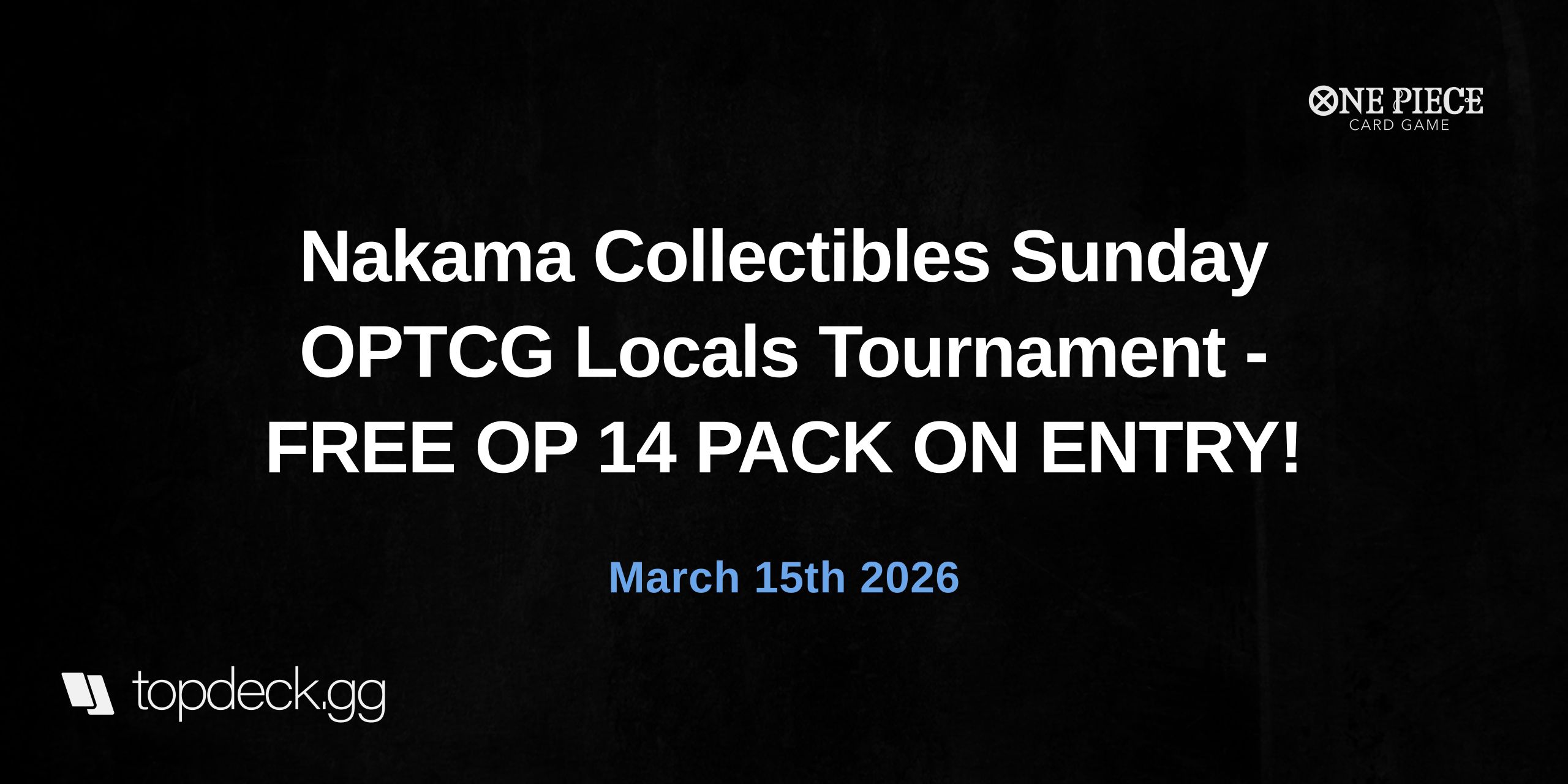 Nakama Collectibles Sunday OPTCG Locals Tournament - FREE OP 14 PACK ON ENTRY!