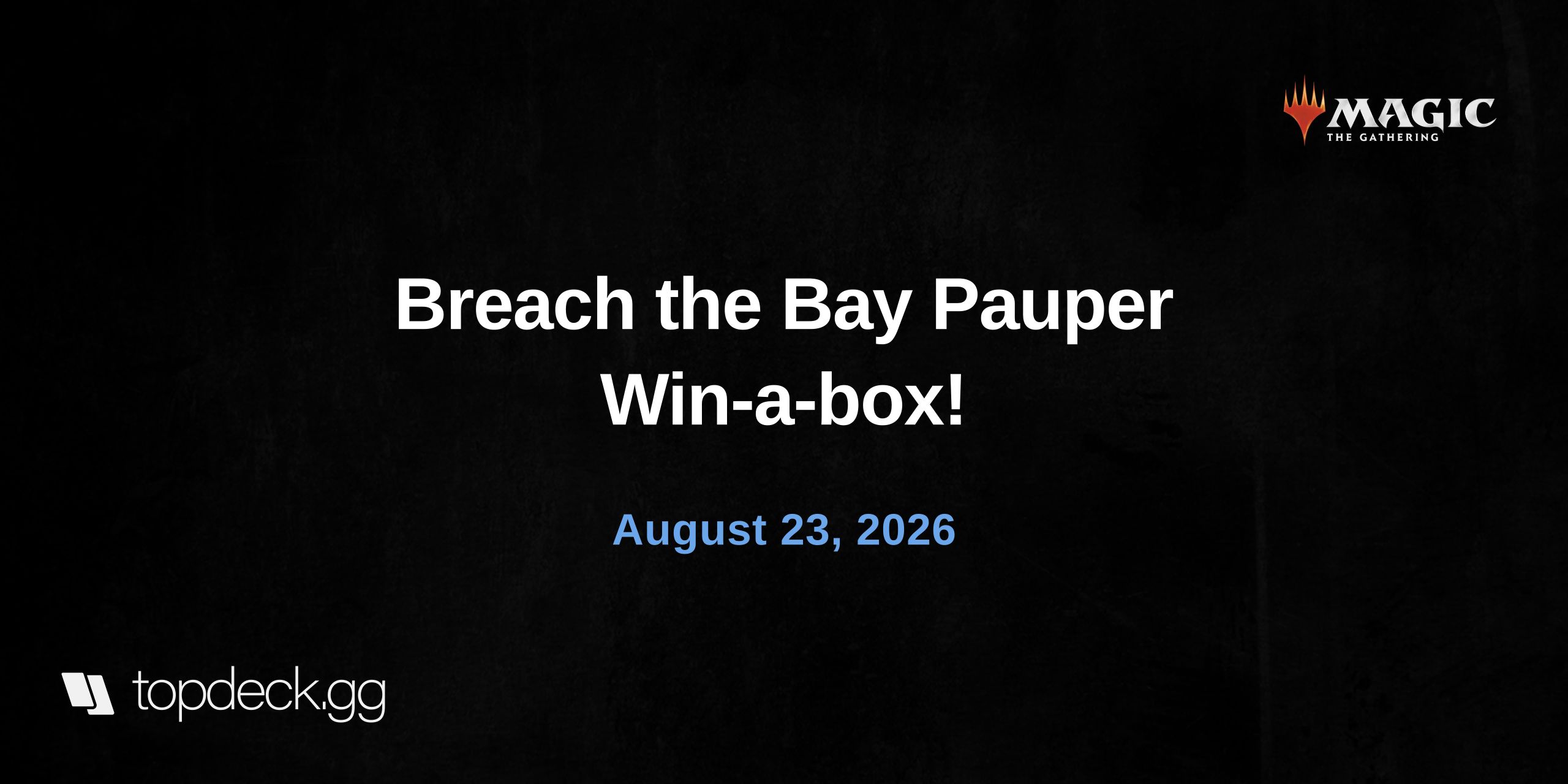 Breach the Bay Pauper Win-a-box!