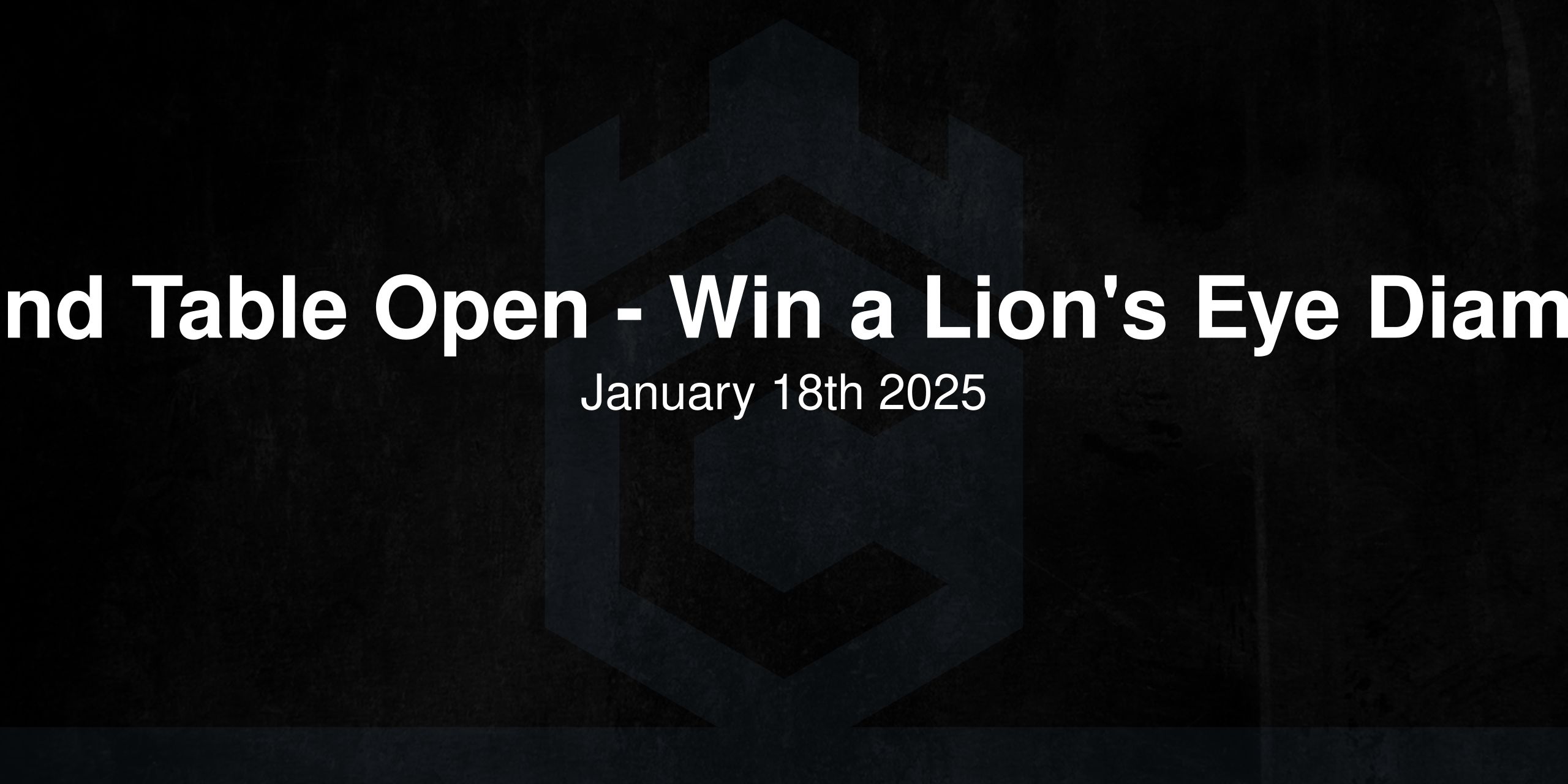 Round Table Open - Win a Lion's Eye Diamond